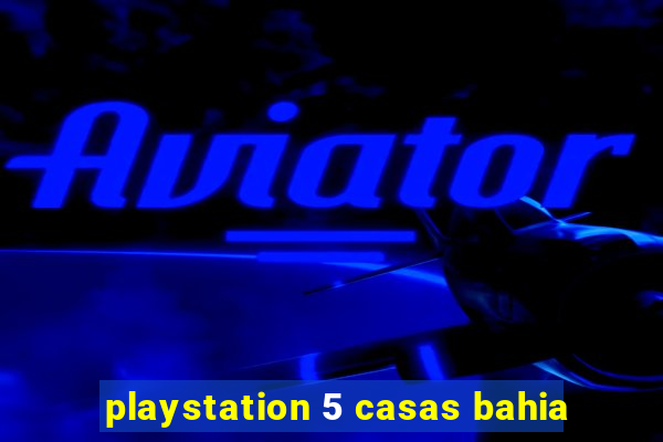 playstation 5 casas bahia